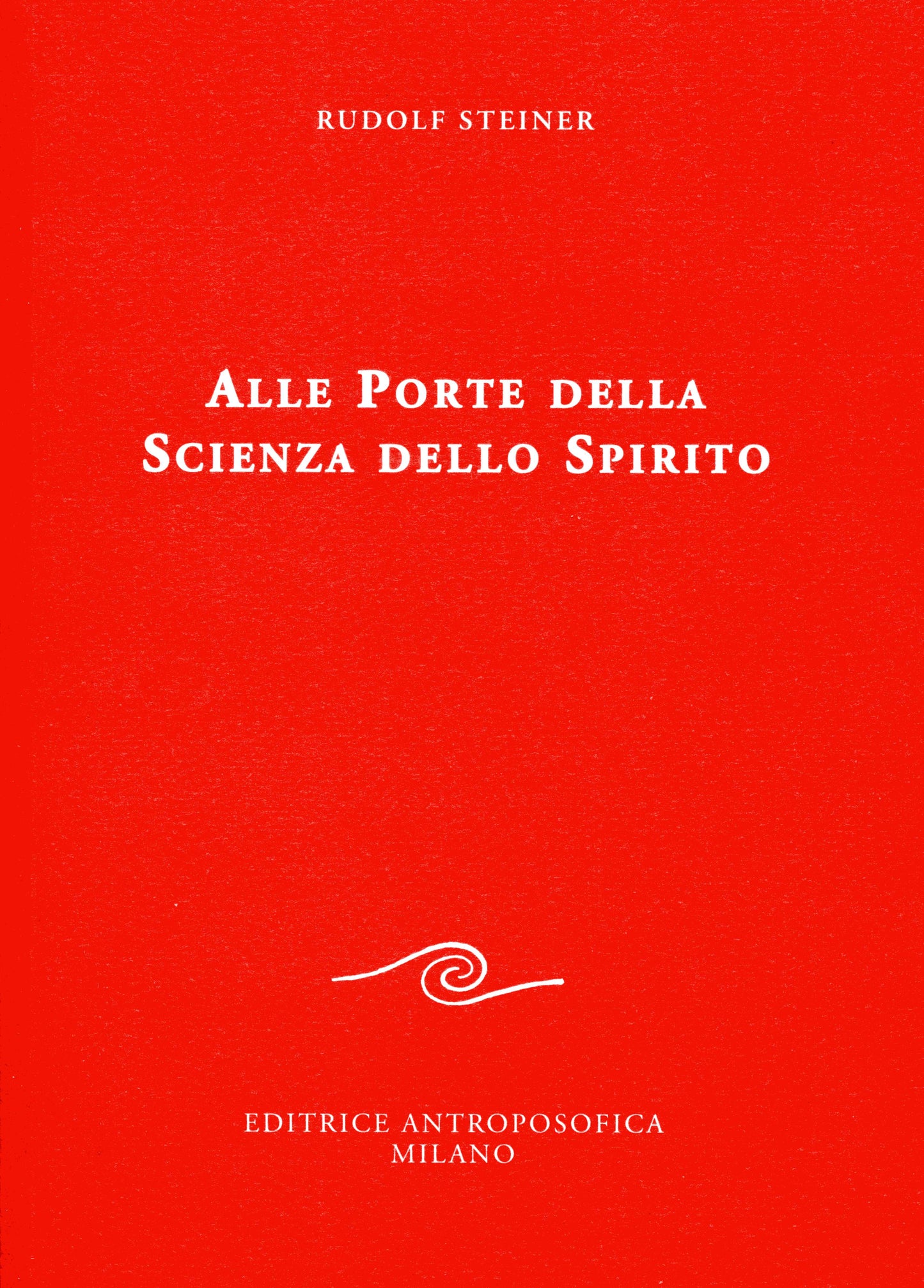 Alle porte della scienza e dello spirito - Rudolf Syeiner
