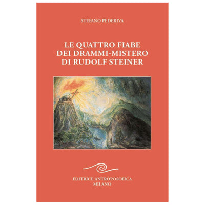 Le quattro fiabe dei drammi-mistero di Rudolf Steiner - Stefno Pederiva