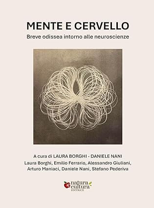 Mente e cervello. Breve odissea intorno alle neuroscienze - Laura Borghi
