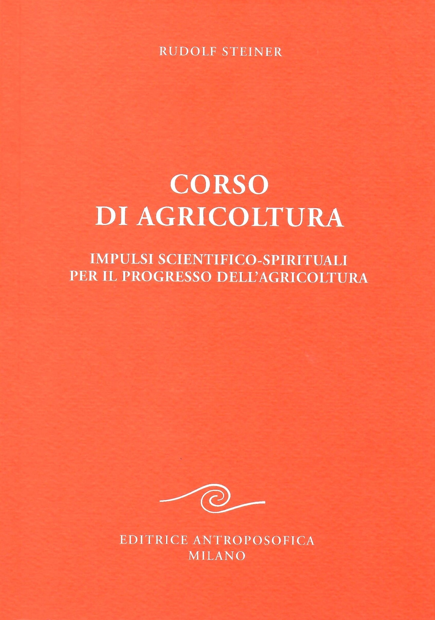 Corso di agricoltura Impulsi scientifico-spirituali per il progresso dell'agricoltura - Rudolf Steiner