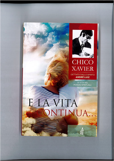 E LA VITA CONTINUA - CHICO XAVIER