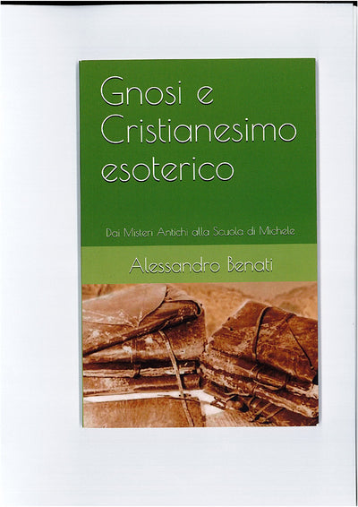 GNOSI E CRISTIANESIMO ESOTERICO - ALESSANDRO BENATI