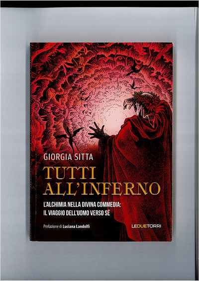 TUTTI ALL'INFERNO - L'ALCHIMIA NELLA DIVINA COMMEDIA: IL VIAGGIO DELL'UOMO VERSO SE' - GIORGIA SITTA