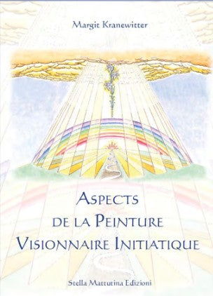 ASPECTS DE LA PEINTURE VISIONNAIRE INITIATIQUE