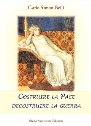 COSTRUIRE LA PACE - DECOSTRUIRE LA GUERRA