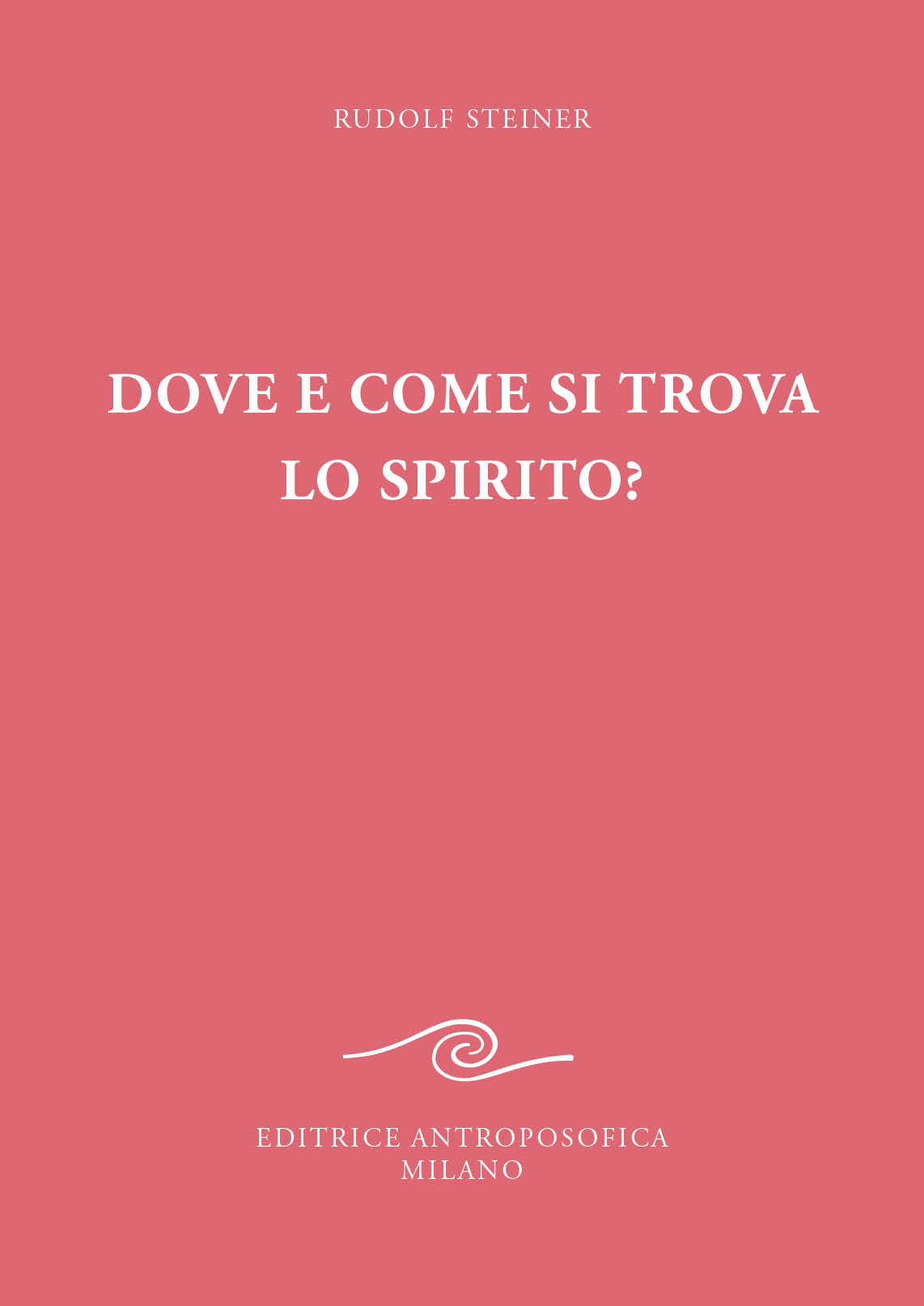 Dove e come si trova lo spirito? - Rudolf Steiner