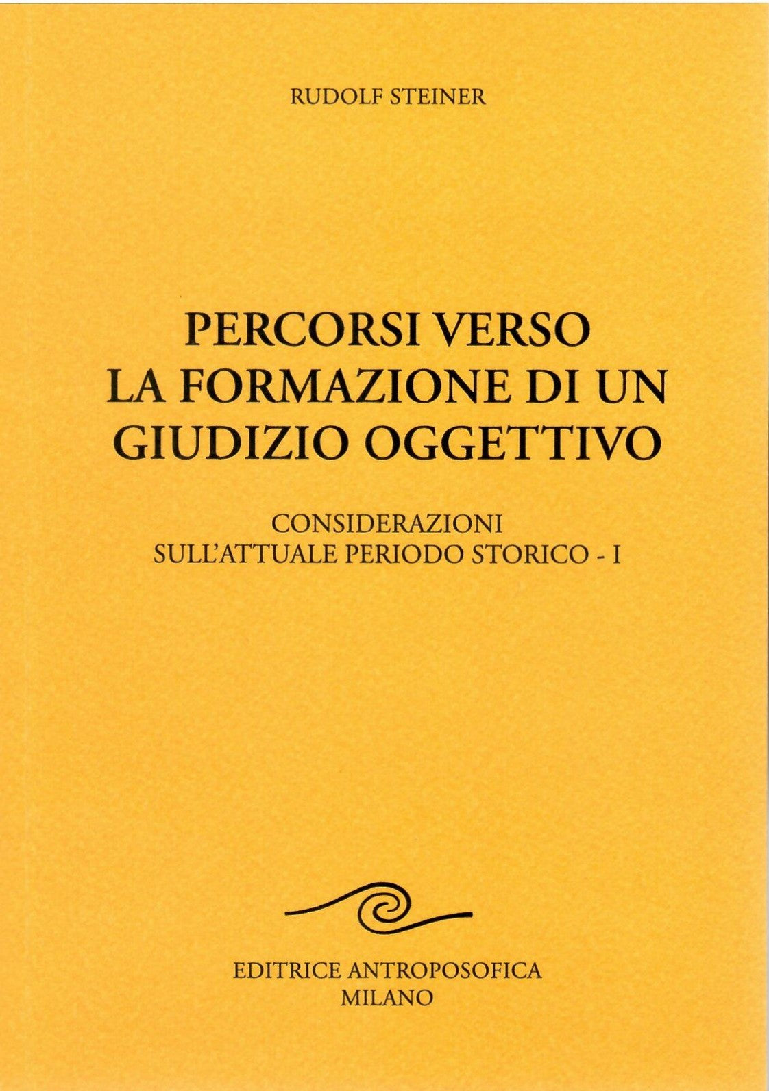 Percorsi verso la formazione di un giudizio oggettivo Considerazioni sull'attuale periodo storico - I