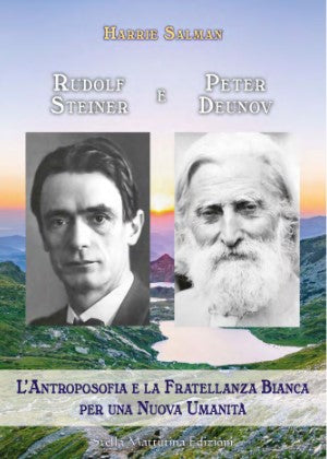 Rudolf Steiner e Peter Deunov L'ANTROPOSOFIA E LA FRATELLANZA BIANCA PER UNA NUOVA UMANITA'