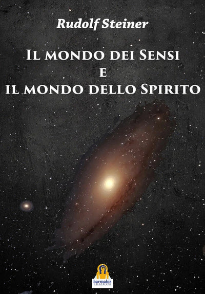 IL MONDO DEI SENSI E IL MONDO DELLO SPIRITO - Rudolf Steiner
