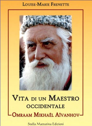 OMRAAM MIKHAEL AIVANHOV - VITA DI UN MAESTRO OCCIDENTALE