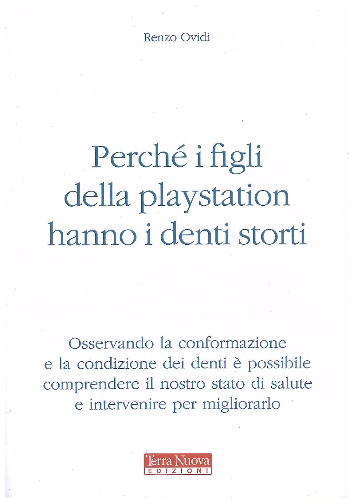 Perchè i figli della playstation hanno i denti storti - Ovidi R.