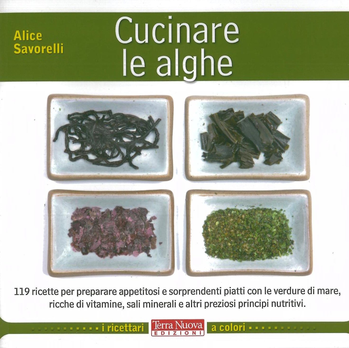 Cucinare le alghe - Savorelli A.