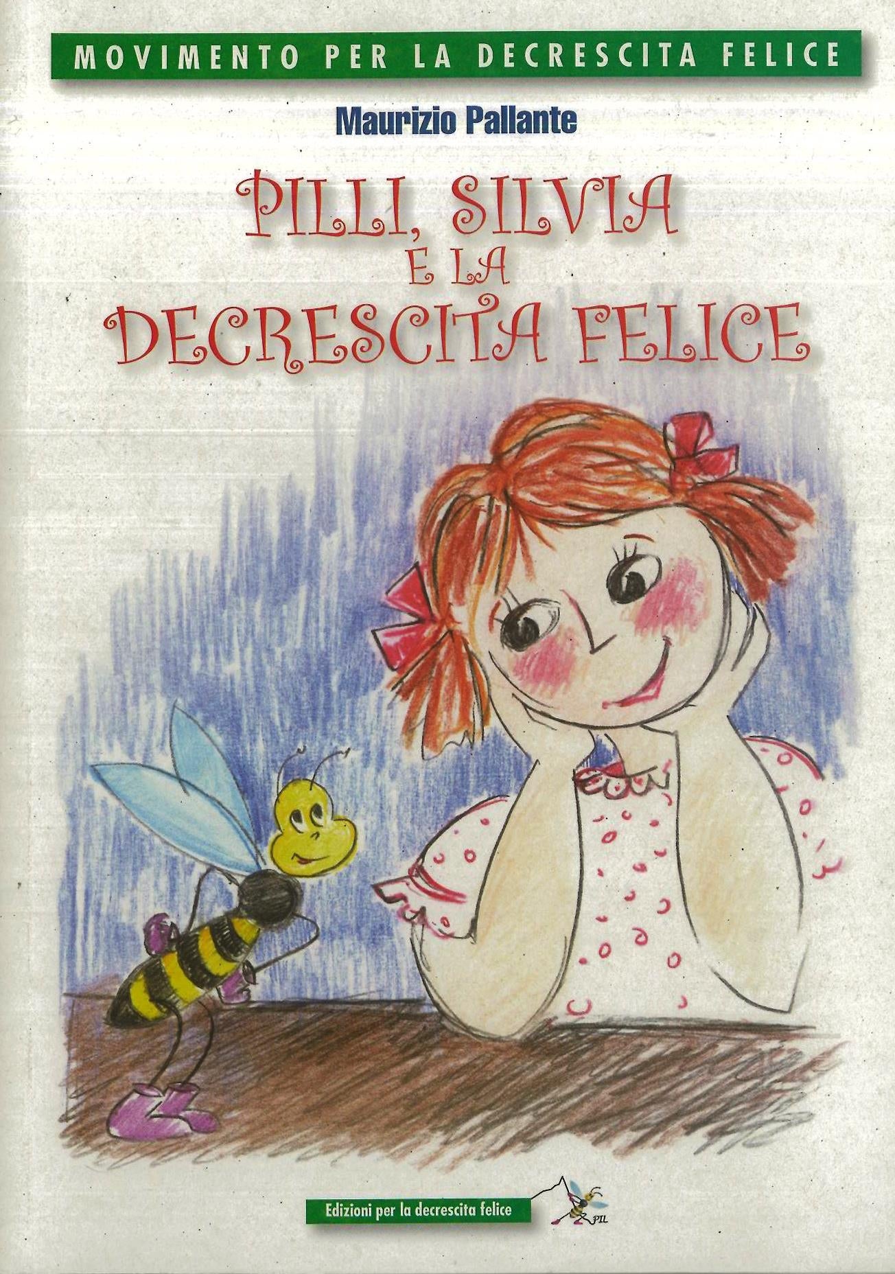 Pilli, Silvia e la decrescita felice - Pallante M.