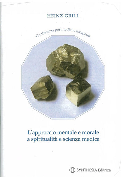 L'approccio mentale e morale a spiritualità e scienza medica - Grill H.