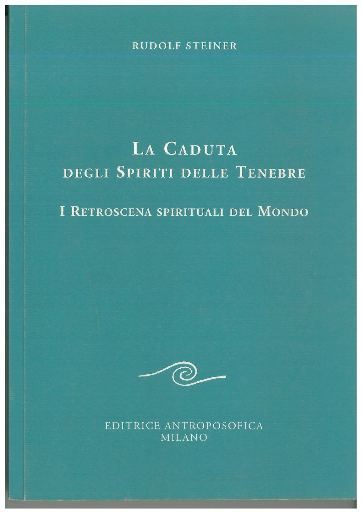 La caduta degli spiriti delle tenebre - Rudolf Steiner
