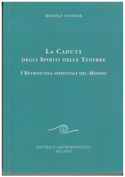 La caduta degli spiriti delle tenebre - Rudolf Steiner