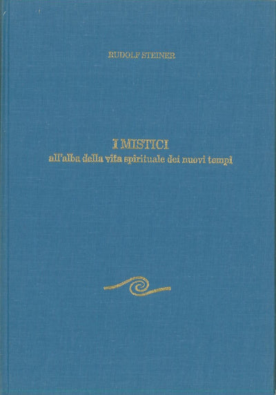 I Mistici. All'alba della vita spirituale dei nuovi tempi - Rudolf Steiner