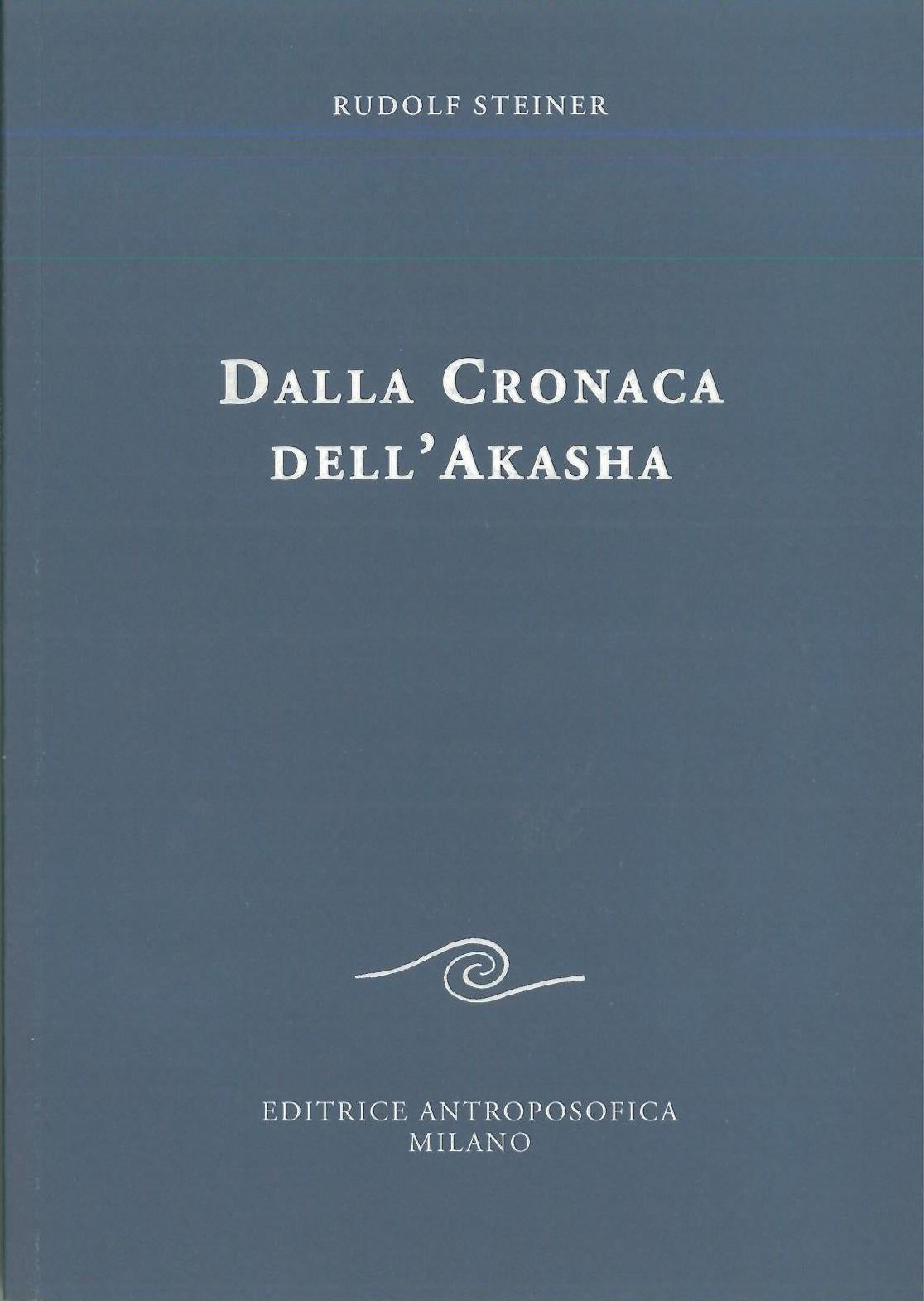 Dalla cronaca all'Akasha - Rudolf Steiner