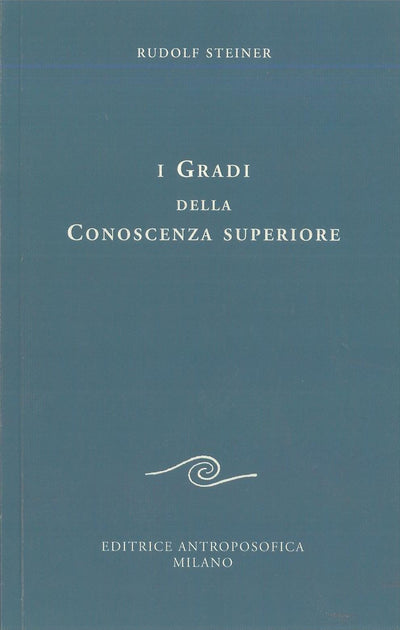 I gradi della conoscenza superiore - Rudolf Steiner
