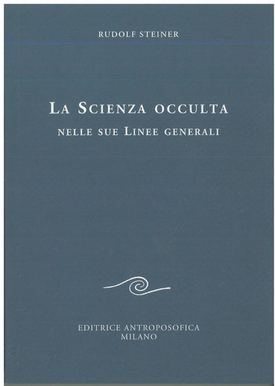 La scienza occulta nelle sue linee generali - Rudolf Steiner