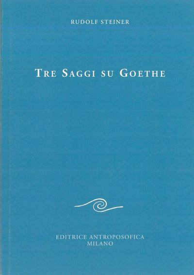 Tre saggi su Goethe - Rudolf Steiner