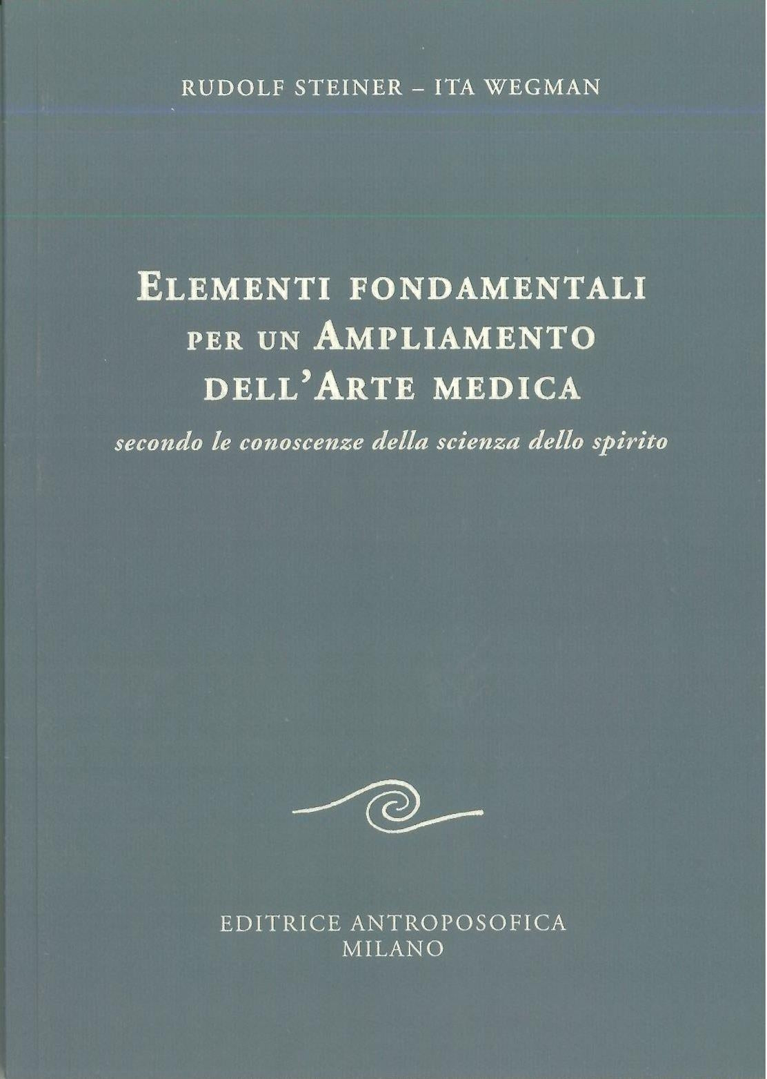 Elementi fondamentali  per un ampliamento dell'arte medica - Rudolf Steiner