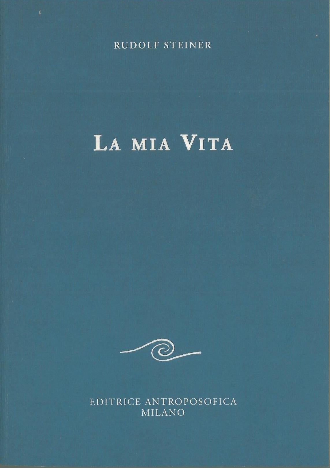 La mia vita - Rudolf Steiner