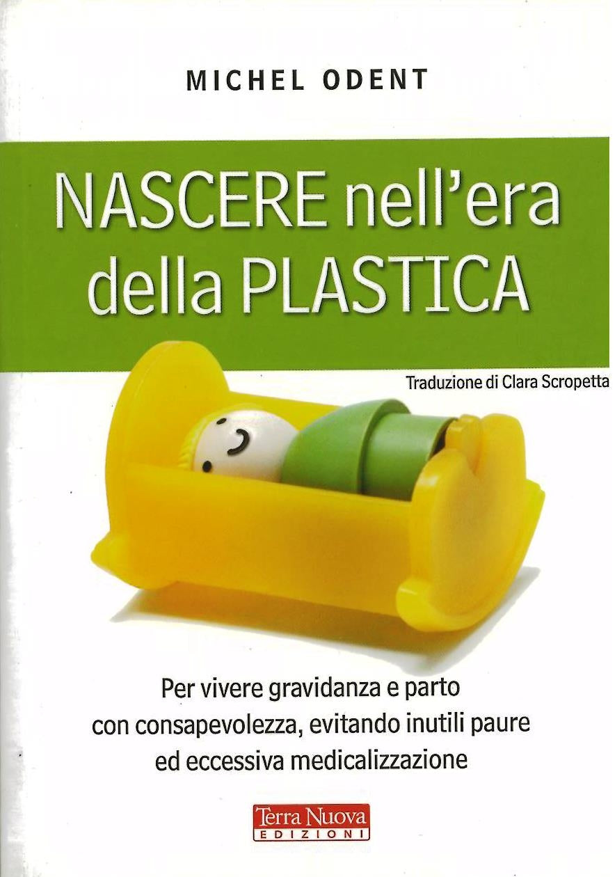 Nascare nell'era della plastica - Odent M.