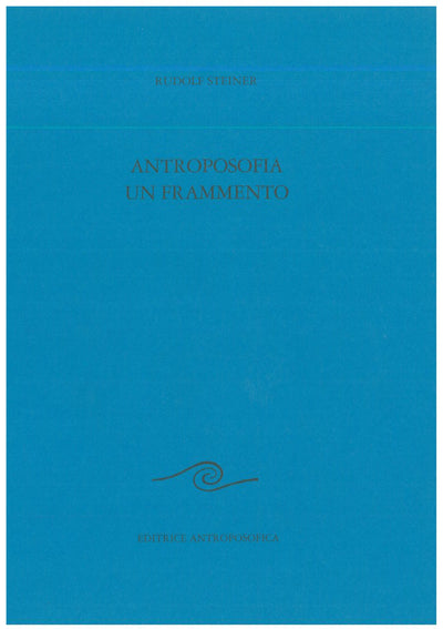 Antroposofia, un frammento - Rudolf Steiner