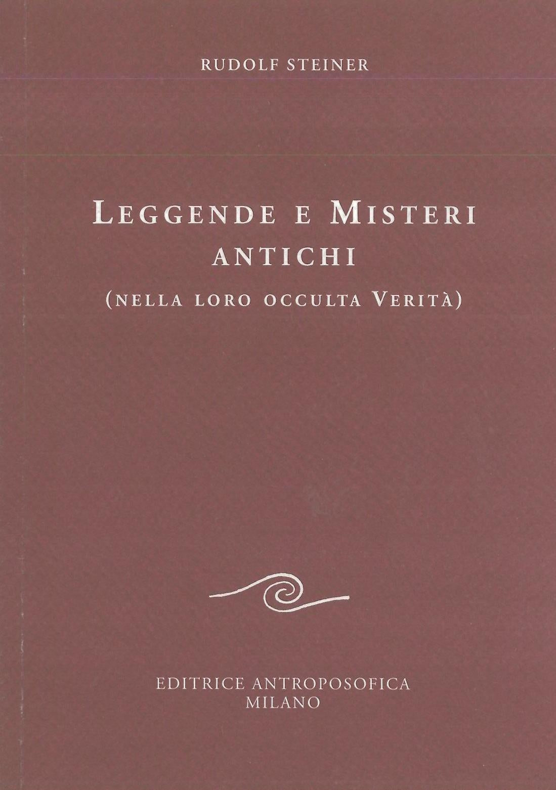 Leggende e misteri antichi (nella loro occulta verità) - Rudolf Steiner