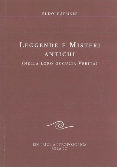 Leggende e misteri antichi (nella loro occulta verità) - Rudolf Steiner