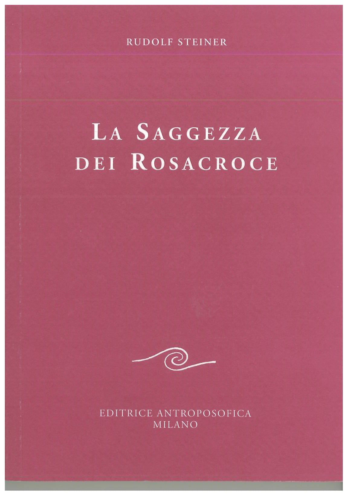 La saggezza dei Rosacroce - Rudolf Steiner