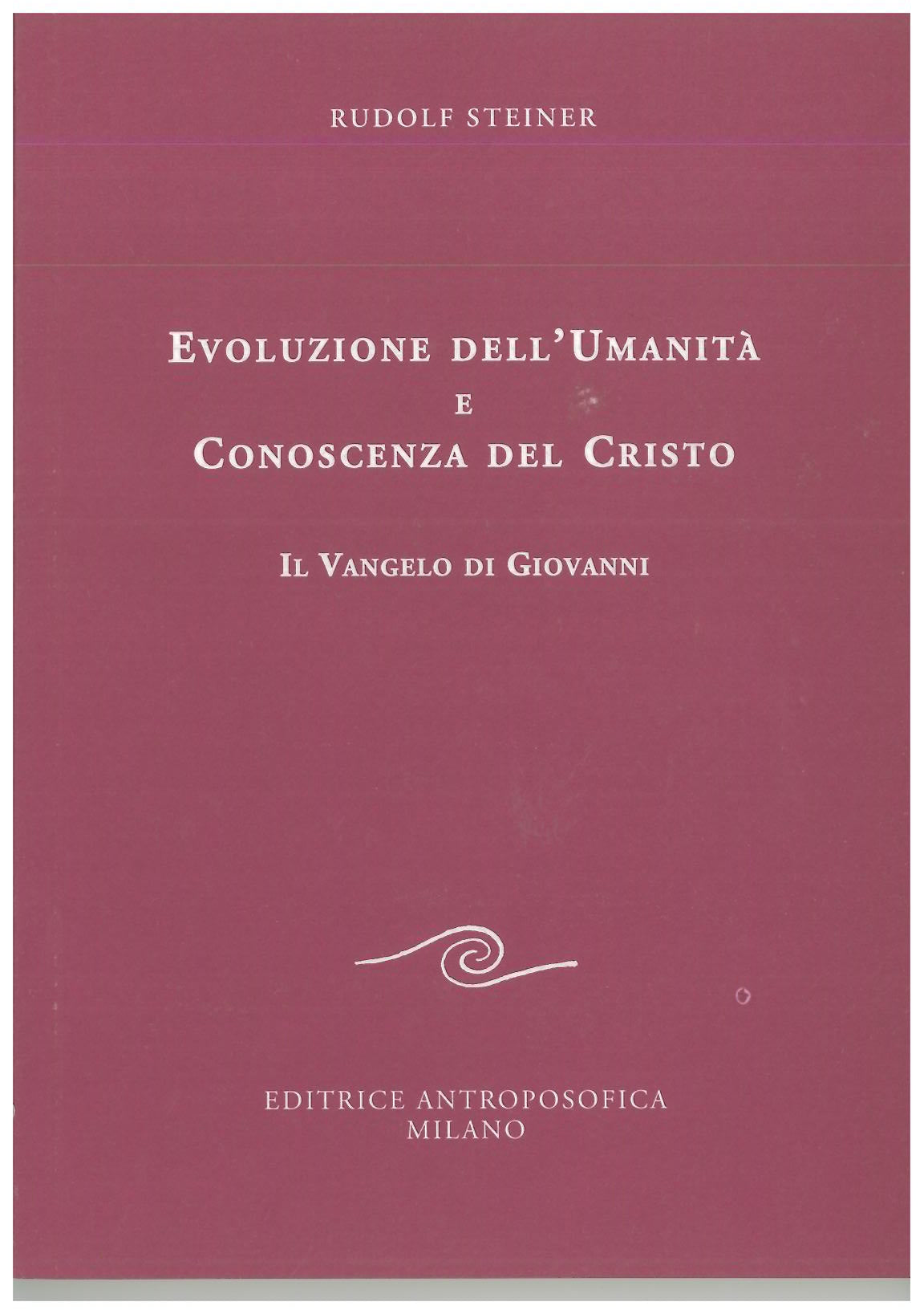 Evoluzione dell'umanità e conoscenza del Cristo - rudolf Steiner