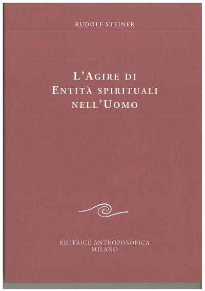 L'agire di entità spirituali nell'uomo - Rudolf Steiner