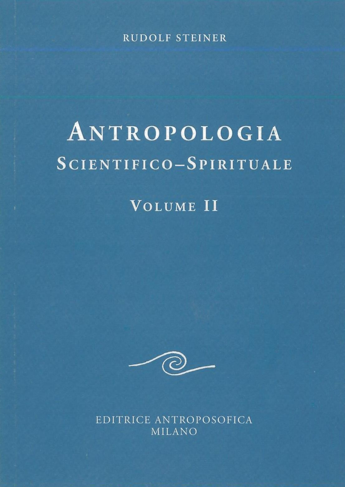 Antropologia scientifico-spirituale Vol. II - Rudolf Steiner