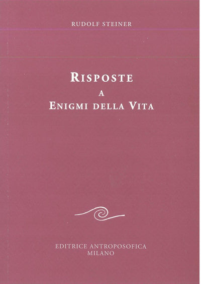 Risposte a enigmi della vita - Rudolf Steiner