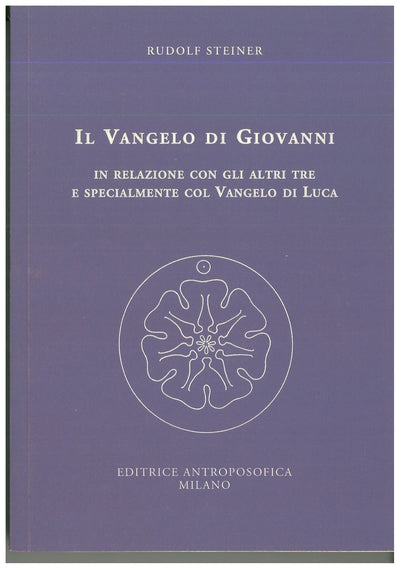 Il Vangelo di Giovanni in relazione con gli altri tre e specialmente col Vangelo di Luca - Rudolf Steiner
