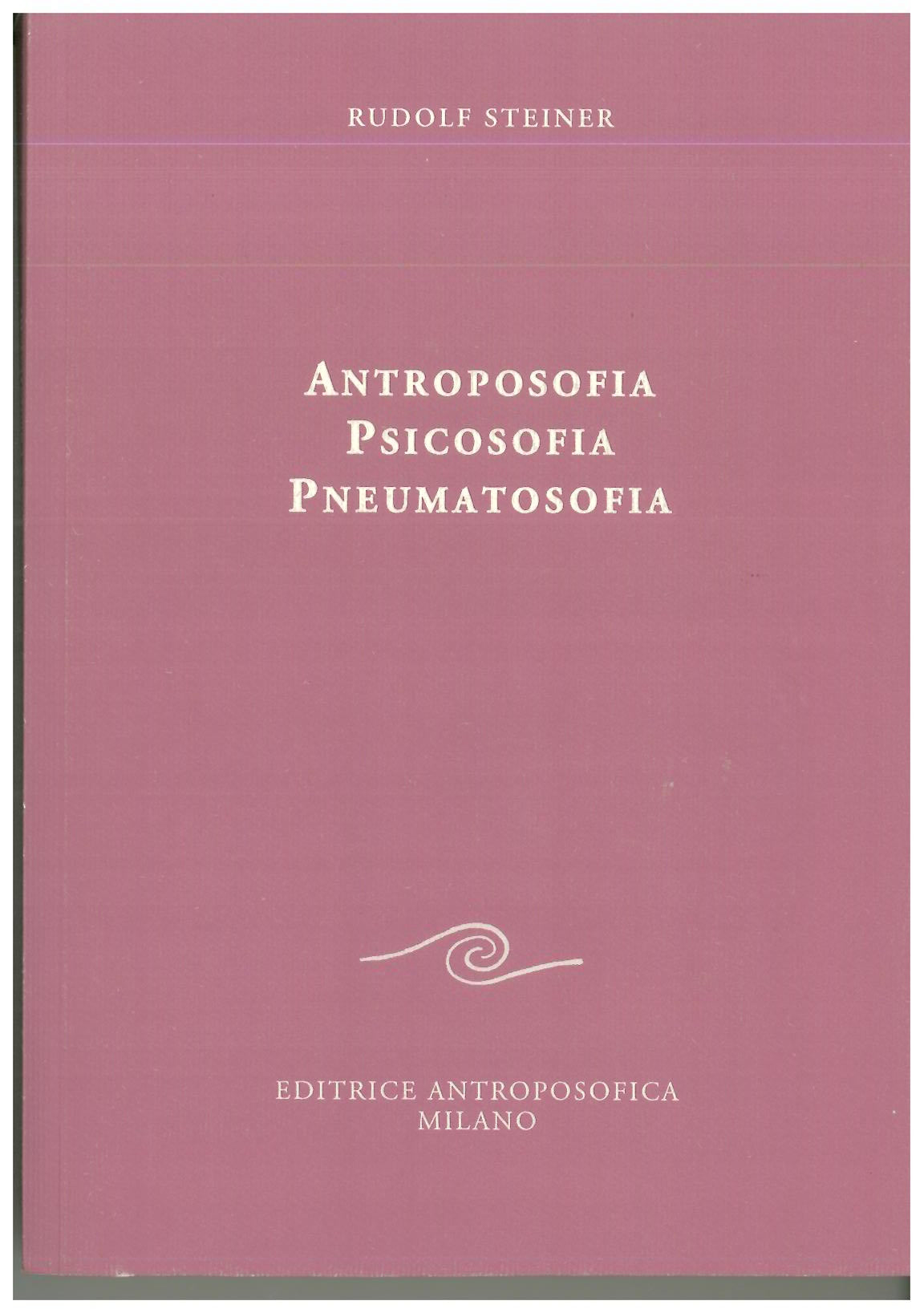 Antroposofia Psicosofia Pneumatosofia - Rudolf Steiner