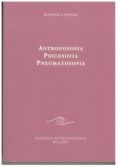 Antroposofia Psicosofia Pneumatosofia - Rudolf Steiner