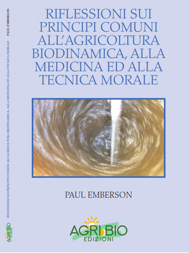RIFLESSIONI SUI PRINCIPI COMUNI ALL’AGRICOLTURA BIODINAMICA, - PAUL EMBERSON