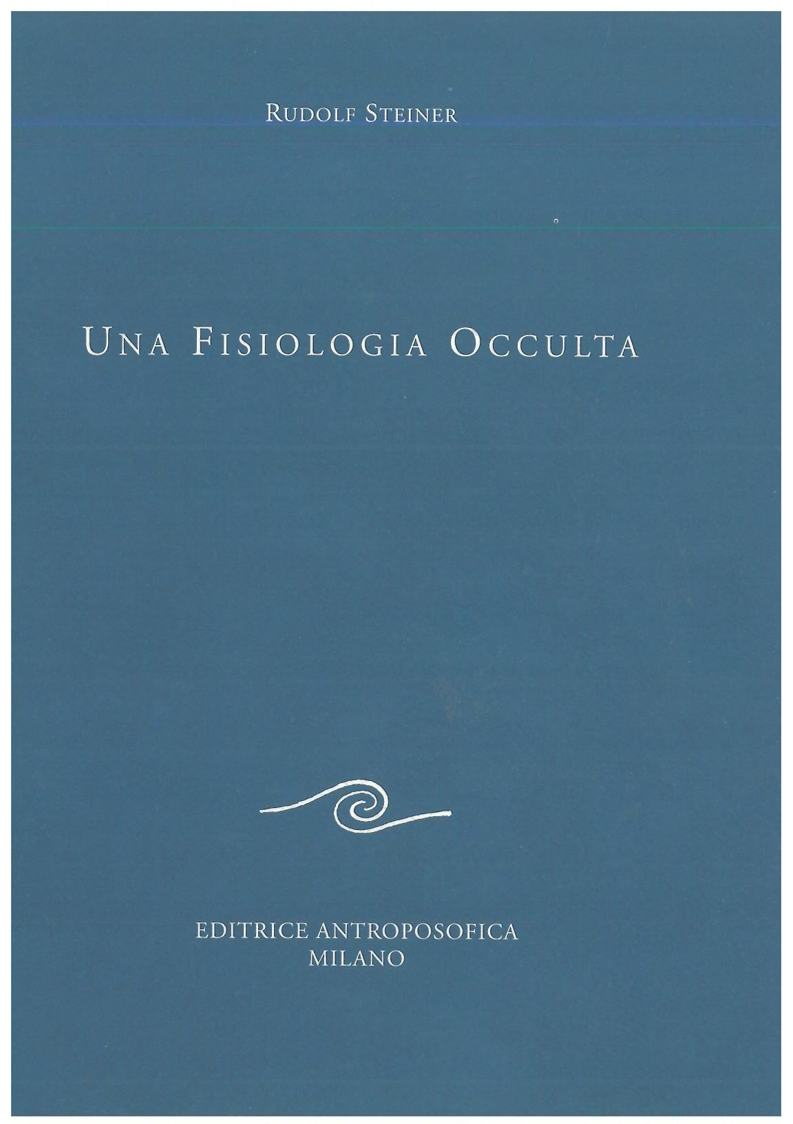 Una fisiologia occulta - Rudolf Steiner