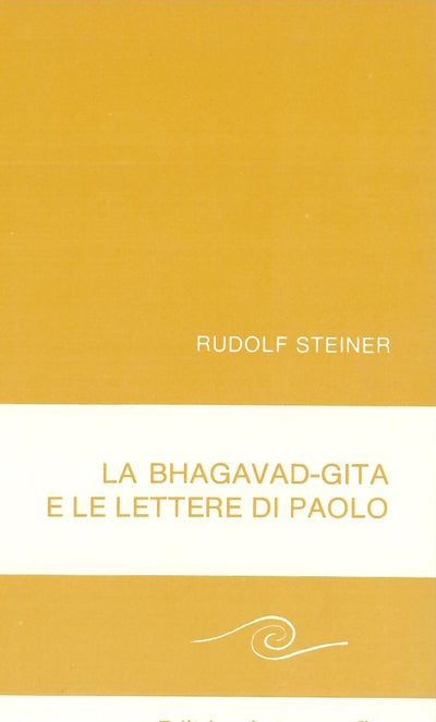 La Bhagavad-Gita e le lettere di Paolo - Rudolf Steiner