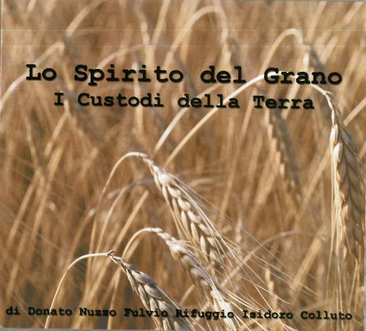 LO SPIRITO DEL GRANO - I CUSTODI DELLA TERRA