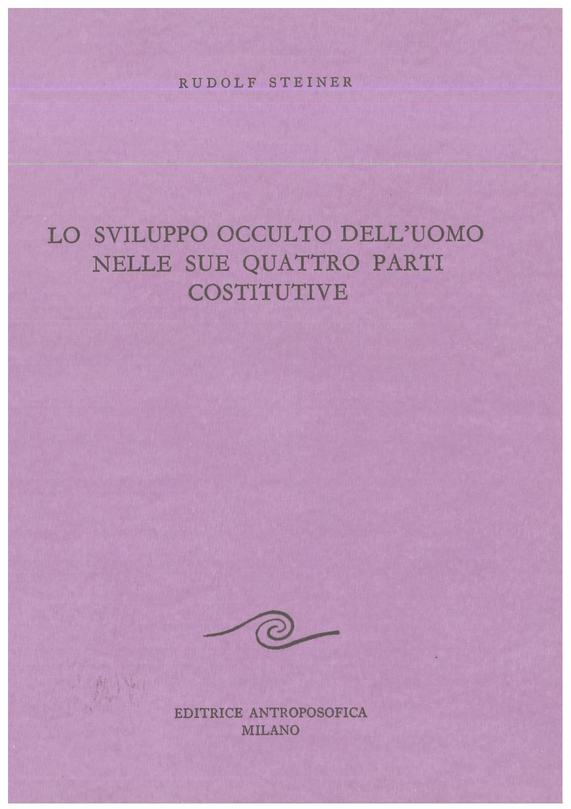 Lo sviluppo occulto dell'uomo nelle sue quattro parti costitutive - Rudolf Steiner