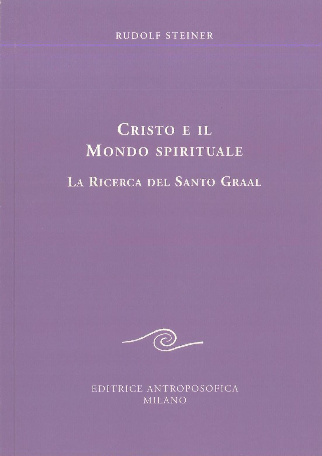 Cristo e il mondo spirituale, la ricerca del Santo Gral - Rudolf Steiner