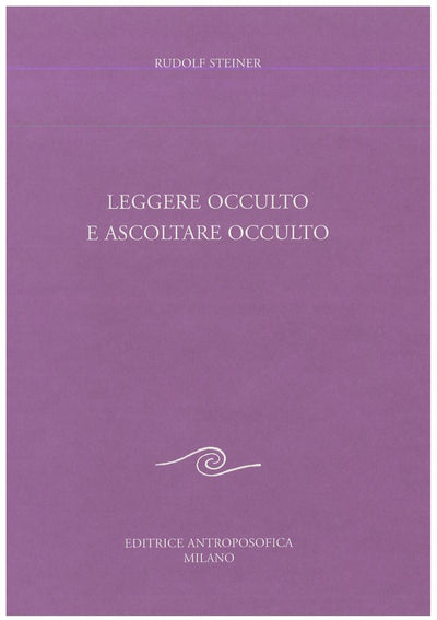 Leggere occulto e ascoltare occulto - Rudolf Steiner