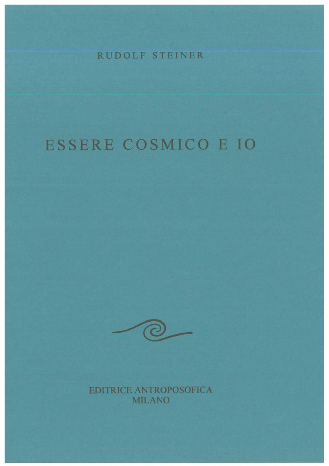Essere cosmico e io - Rudolf steiner