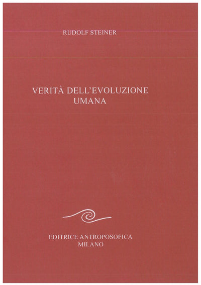 Verità dell'evoluzione umana - Rudolf Steiner
