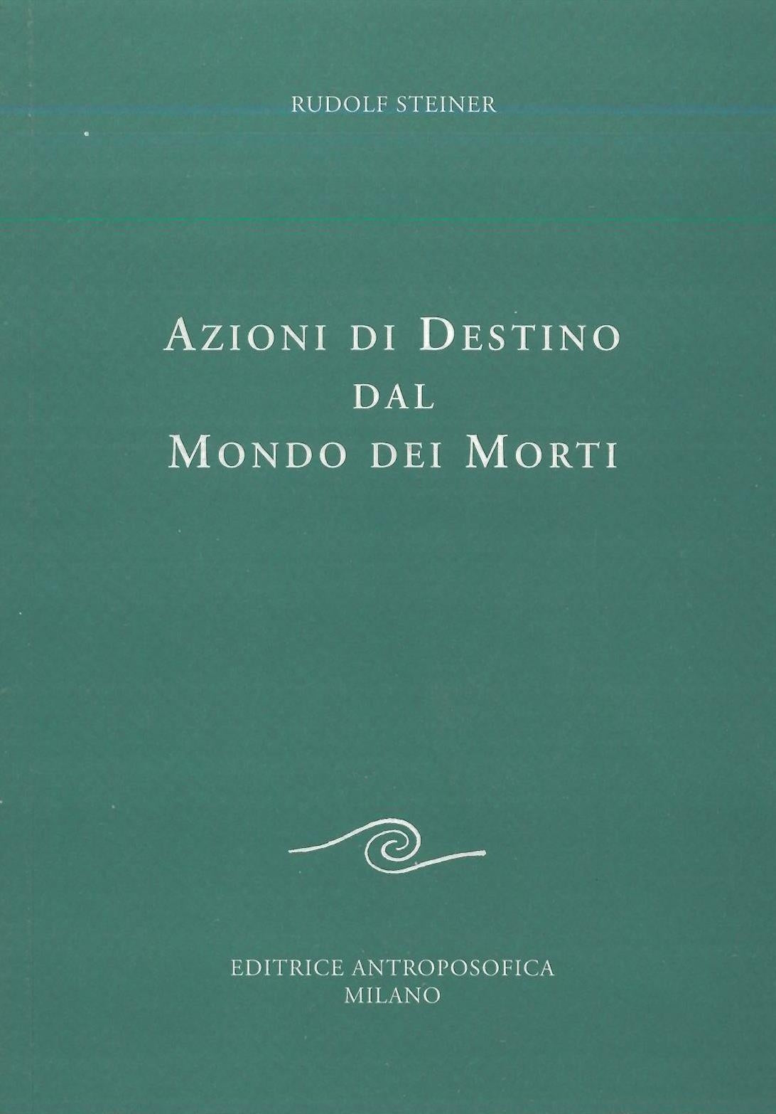 Azioni di destino dal mondo dei morti - Rudolf Steiner