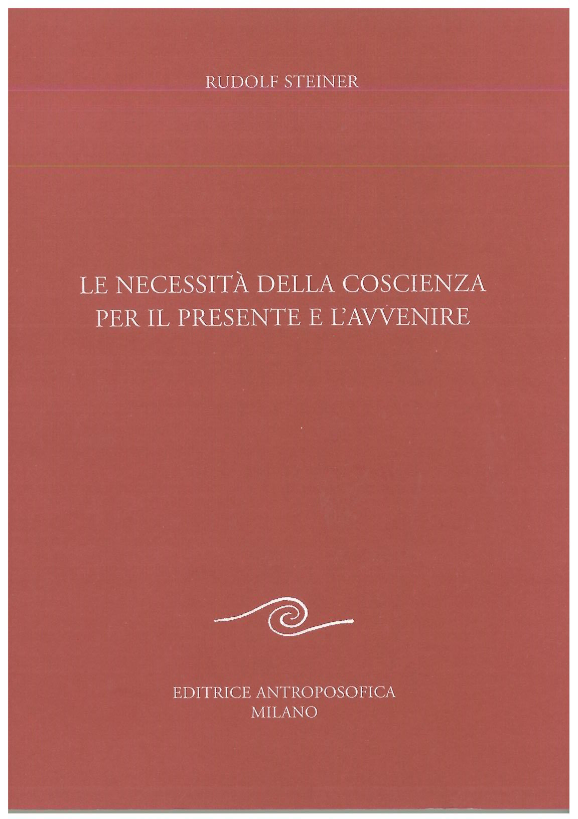 La necessità della coscienza per il presente e l'avvenire - Rudolf Steiner